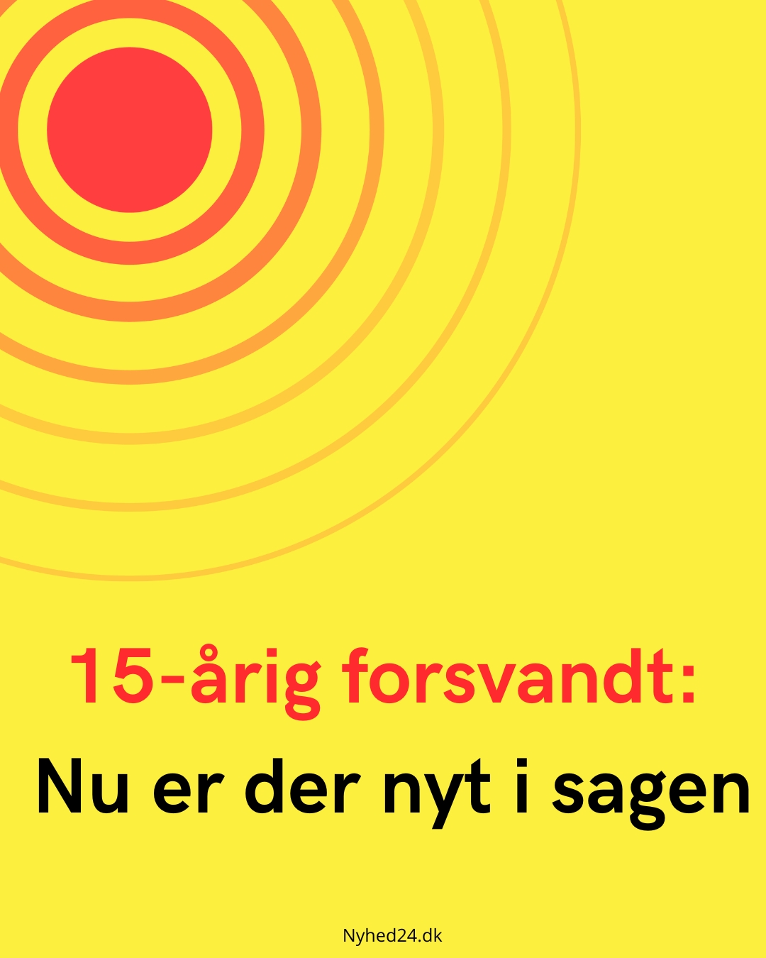 15-årig forsvandt: Nu er der nyt i sagen