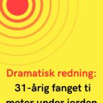 Dramatisk redning: 31-årig fanget ti meter under jorden