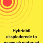 Hybridbil eksploderede to gange på motorvej