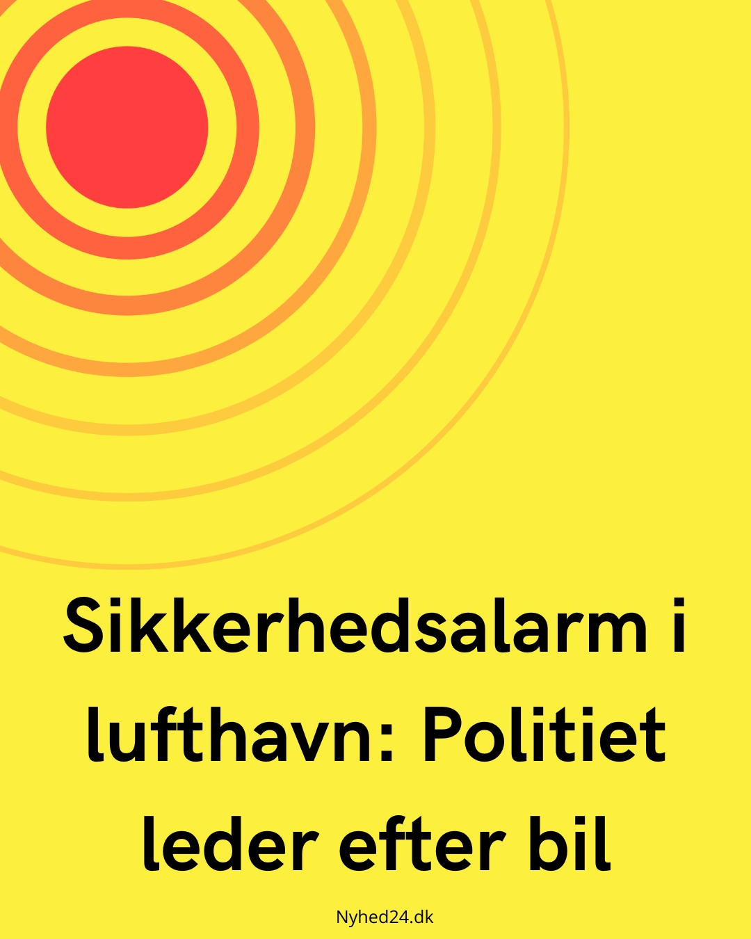 Sikkerhedsalarm i lufthavn: Politiet leder efter bil
