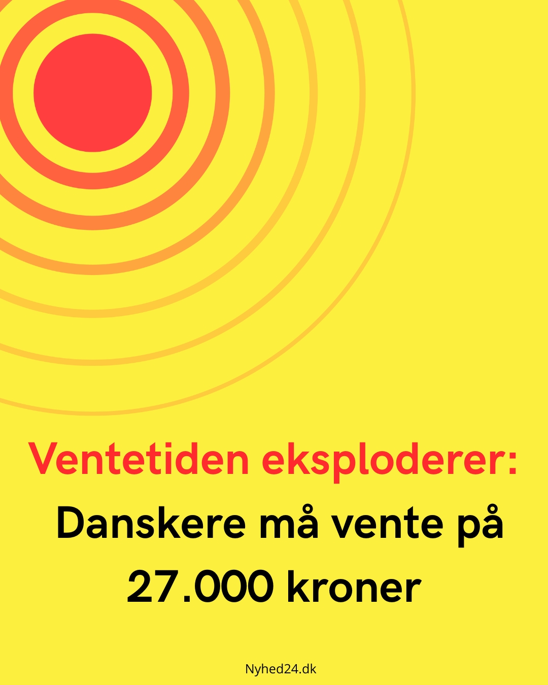 Ventetiden eksploderer: Danskere må vente på 27.000 kroner