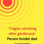 Tragisk udvikling efter gårdbrand: Person fundet død i ruinerne
