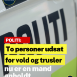 34-årig anholdt efter vold og trusler